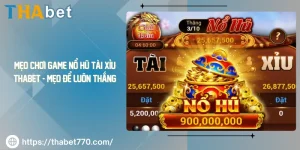 Mẹo Chơi Game Nổ Hũ Tài Xỉu Thabet - Mẹo Để Luôn Thắng